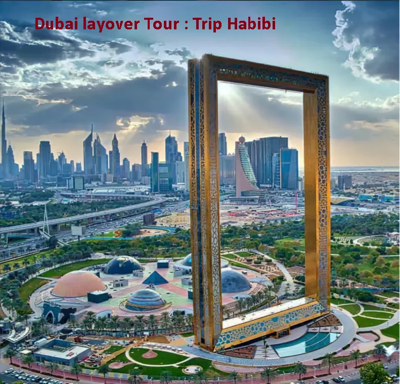 Dubai Layover Tour – Trip Habibi